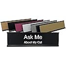 Lotsa Laughs Desk Plate by Griffco Supply - Ask Me About My Cat (Black w/ white text)