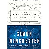 The Perfectionists: How Precision Engineers Created the Modern World