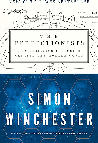Download The Perfectionists: How Precision Engineers Created the Modern World (English Edition) PDF