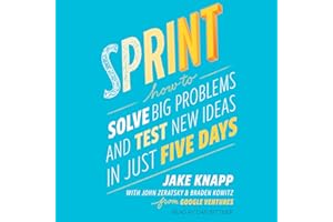 Sprint: How to Solve Big Problems and Test New Ideas in Just Five Days