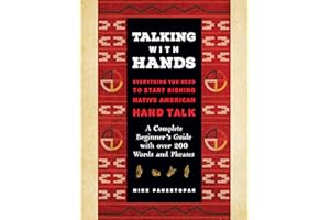 Talking with Hands: Everything You Need to Start Signing Native American Hand Talk - A Complete Beginner's Guide with over 20
