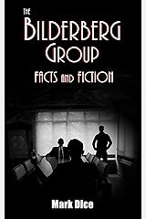 The Bilderberg Group: Facts & Fiction Kindle Edition