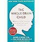 The Whole-Brain Child: 12 Revolutionary Strategies to Nurture Your Child's Developing Mind