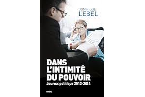 Dans l'intimité du pouvoir: Journal politique 2012-2014 (Essais sur la littérature) (French Edition)