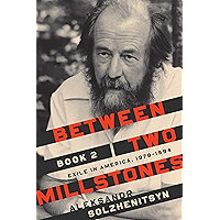 Between Two Millstones, Book 2: Exile in America, 1978-1994 (The Center for Ethics and Culture Solzhenitsyn Series) book cover Between Two Millstones, Book 2: Exile in America, 1978-1994 (The Center for Ethics and Culture Solzhenitsyn Series) book cover