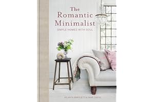 The Romantic Minimalist: Simple Homes with Soul