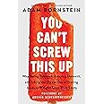 You Can’t Screw This Up: Why Eating Takeout, Enjoying Dessert, and Taking the Stress out of Dieting Leads to Weight Loss That Lasts
