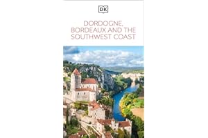 DK Dordogne, Bordeaux and the Southwest Coast: Must-See Sights. Culture & History. Detailed Maps & Tours. Area Guide.