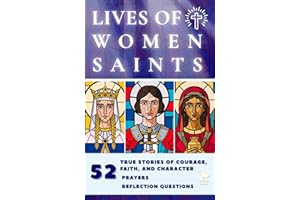 Lives of Women Saints: 52 True Stories of Courage, Faith, and Character, with Prayers & Reflection Questions for Kids Ages 8-