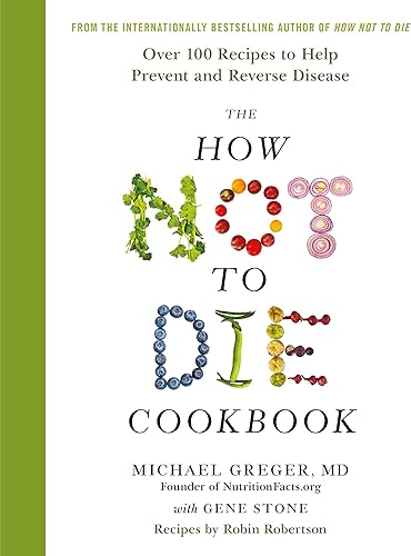 Download The How Not To Die Cookbook: Over 100 Recipes to Help Prevent and Reverse Disease PDF