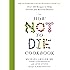 The How Not To Die Cookbook: Over 100 Recipes to Help Prevent and Reverse Disease