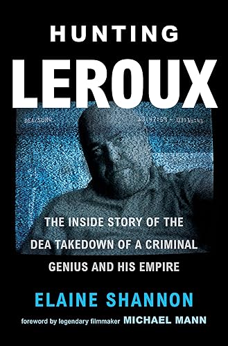 Download Hunting LeRoux: The Inside Story of the DEA Takedown of a Criminal Genius and His Empire PDF