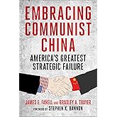 Embracing Communist China: America's Greatest Strategic Failure