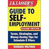 J.K. Lasser's Guide to Self-Employment: Taxes, Strategies, and Money-Saving Tips for Schedule C Filers
