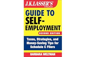 J.K. Lasser's Guide to Self-Employment: Taxes, Strategies, and Money-Saving Tips for Schedule C Filers
