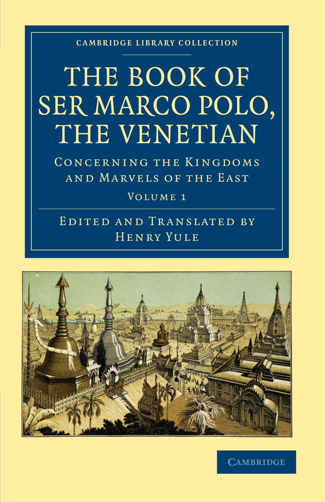 The Book of Ser Marco Polo, the Venetian 2 Volume Set: The Book of Ser Marco Polo, the Venetian: Concerning the Kingdoms and Marvels of the East - ... Collection - Travel