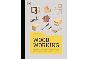 Woodworking: The Complete Step-by-Step Manual