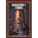 Dungeons &amp; Tombs (Dungeons &amp; Dragons): A Young Adventurer's Guide