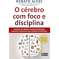 O cérebro com foco e disciplina: Transforme seu cotidiano com mais produtividade e desenvolva o autocontrole para… book cover