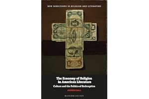 Economy of Religion in American Literature, The: Culture and the Politics of Redemption (New Directions in Religion and Literature)