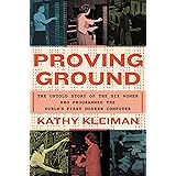 Proving Ground: The Untold Story of the Six Women Who Programmed the World’s First Modern Computer