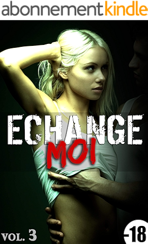 Download Echange-Moi / Vol. 3: (Érotique, HARD, Cuckhold, Adultère, Plan A Trois, Echangisme, Fantasme, Tabou) PDF