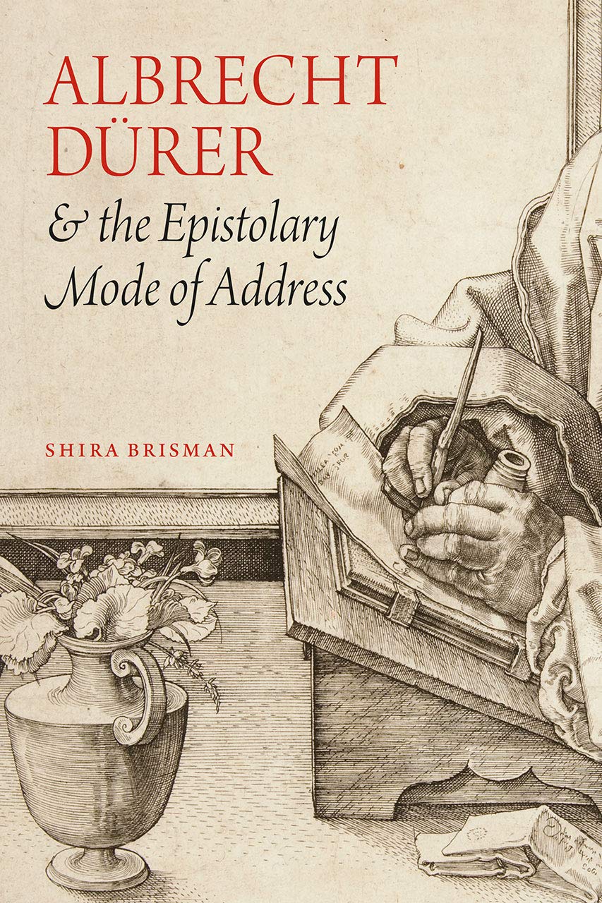 Amazon Com Albrecht Durer And The Epistolary Mode Of Address 9780226354750 Brisman Shira Books