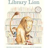 Library Lion: (A Heartwarming Picture Book About Friendship, Kindness & Library Rules for Kids Ages 4-8)