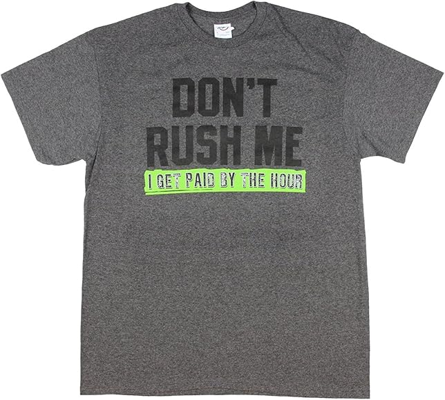 Bycm Don T Rush Me I Get Paid By The Hour Graphic T Shirt Grey Amazon Co Uk Clothing