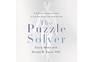 The Puzzle Solver: A Scientist's Desperate Quest to Cure the Illness that Stole His Son