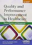 Quality and Performance Improvement in Healthcare: Theory, Practice, and Management