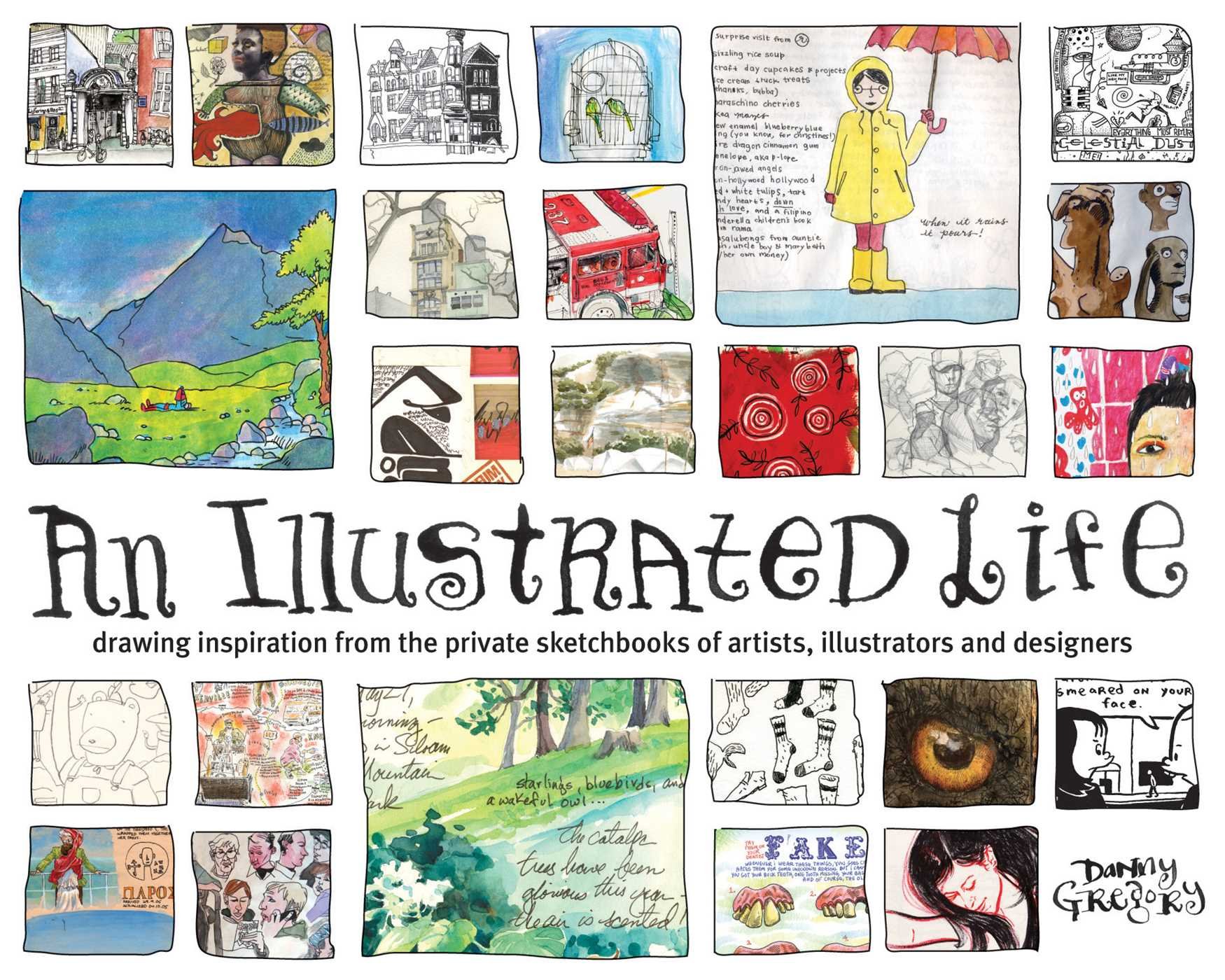 An Illustrated Life: Drawing Inspiration From The Private Sketchbooks Of Artists, Illustrators And Designers (9781600610868)