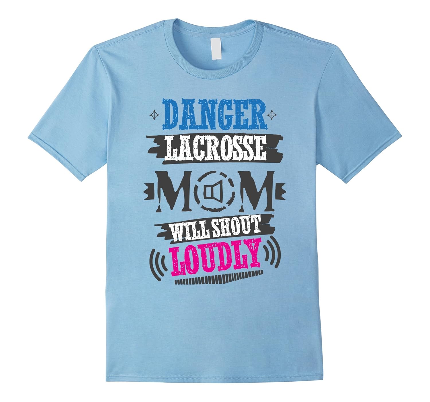Danger Lacrosse Mom Will Shout Loudly Fun Mother TShirtCD Canditee
