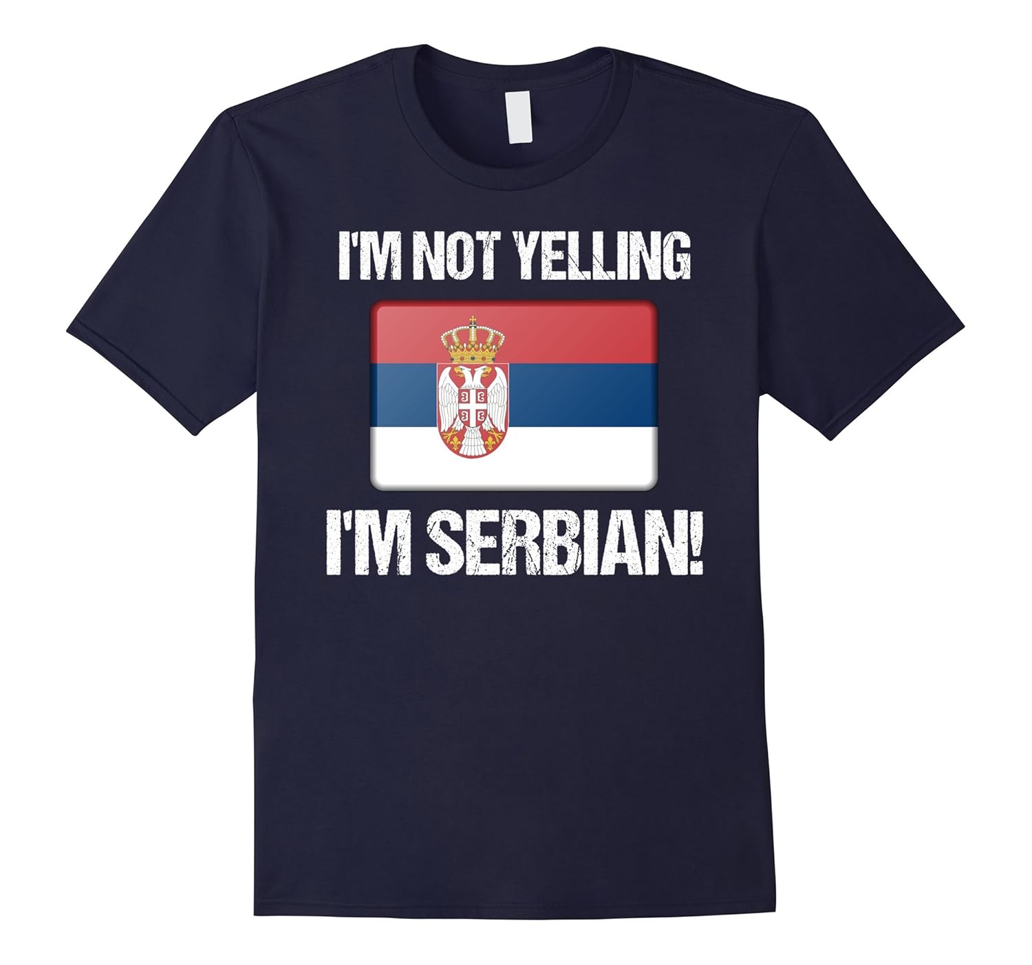 I'm Not Yelling I'm Serbian Country Flag Serbia T-shirt-ANZ