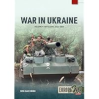 War in Ukraine - Volume 9: Artillery 2022-2024 (Europe@War)