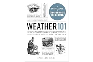 Weather 101: From Doppler Radar and Long-Range Forecasts to the Polar Vortex and Climate Change, Everything You Need to Know 