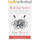 Making Sense: Conversations on Consciousness, Morality, and the Future of Humanity