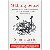 Making Sense: Conversations on Consciousness, Morality, and the Future of Humanity book cover