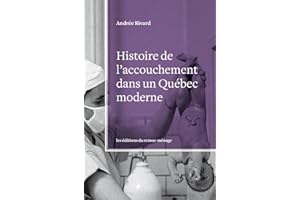 Histoire de l'accouchement dans un Québec moderne (French Edition)