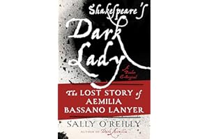 Shakespeare's Dark Lady: The Lost Story of Aemilia Bassano Lanyer