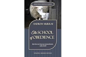 The School of Obedience [Annotated, Updated]: If ye love me, keep my commandments – John 14:15
