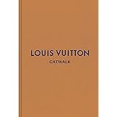 Louis Vuitton: The Complete Fashion Collections (Catwalk)