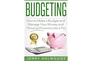 Budgeting: How to Make a Budget and Manage Your Money and Personal Finances Like a Pro