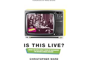 Is This Live?: Inside the Wild Early Years of MuchMusic: The Nation's Music Station