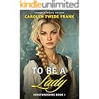To Be a Lady (Herefordshire Book 1)