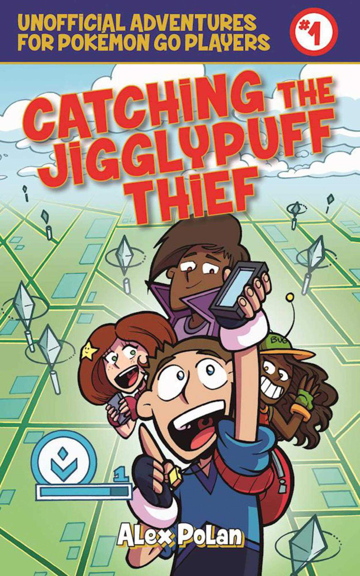 Catching the Jigglypuff Thief: Unofficial Adventures for Pokémon GO Players, Book One