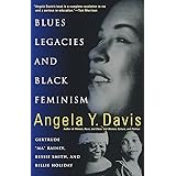 Blues Legacies and Black Feminism: Gertrude "Ma" Rainey, Bessie Smith, and Billie Holiday