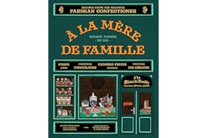 À la Mère de Famille: Recipes from the Beloved Parisian Confectioner