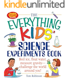 The Everything Kids' Science Experiments Book: Boil Ice, Float Water, Measure Gravity-Challenge the World Around You! (Everything&reg; Kids)