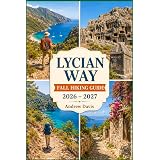 Lycian Way Fall Hiking Guide 2026 - 2027: Coastal Trails, Ancient Ruins, Scenic Routes & Smart Trip Planning